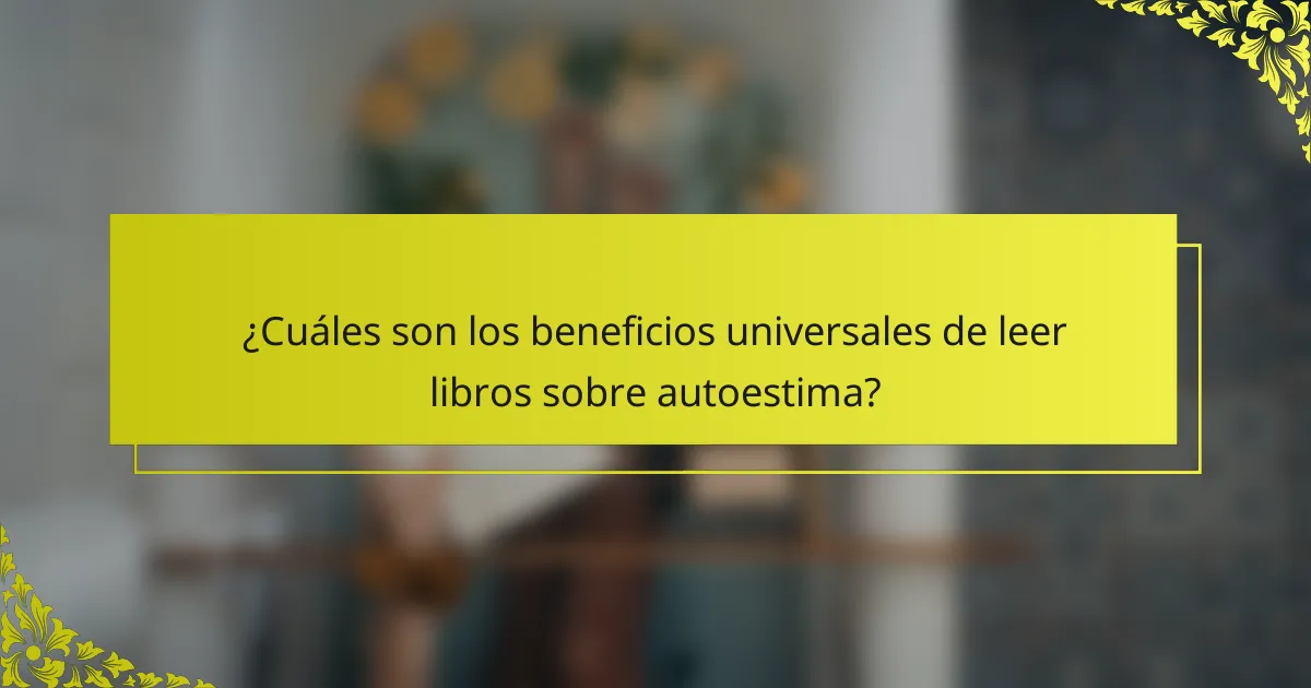 ¿Cuáles son los beneficios universales de leer libros sobre autoestima?
