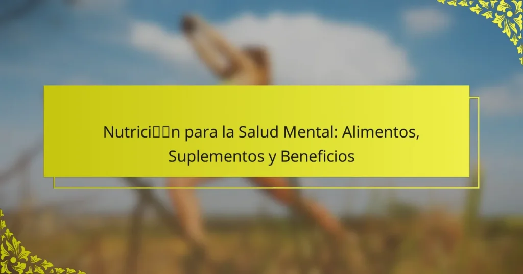 Nutrición para la Salud Mental: Alimentos, Suplementos y Beneficios